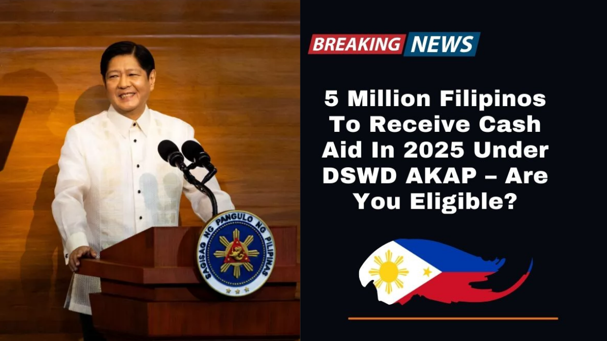 DSWD Announces 2025 AKAP Program Financial Aid for 5 Million Filipinos