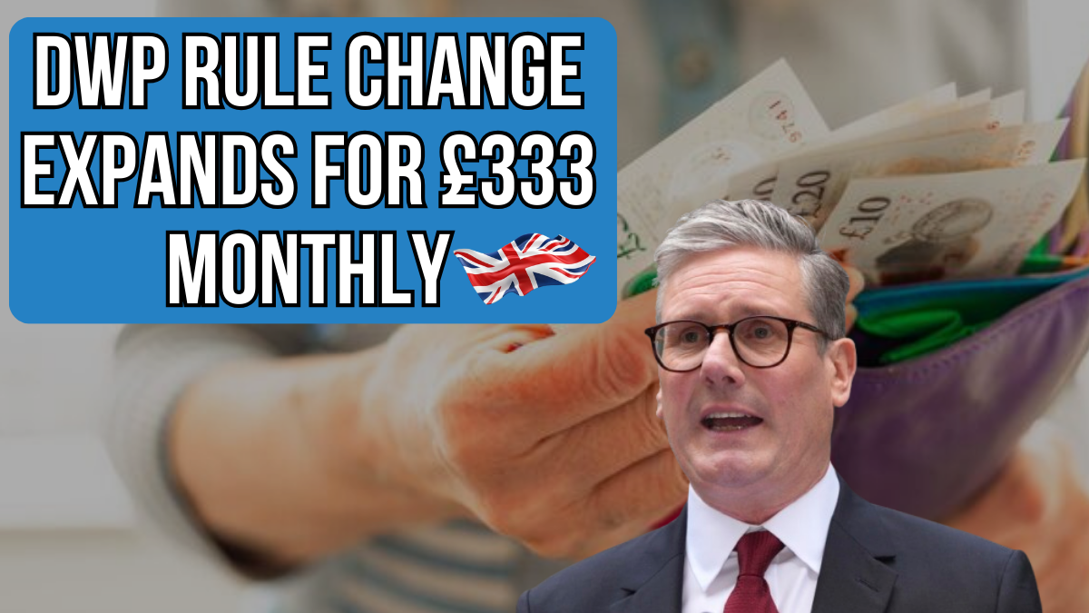 DWP Rule Change Expands Eligibility for £333 Monthly Benefit Starting Monday