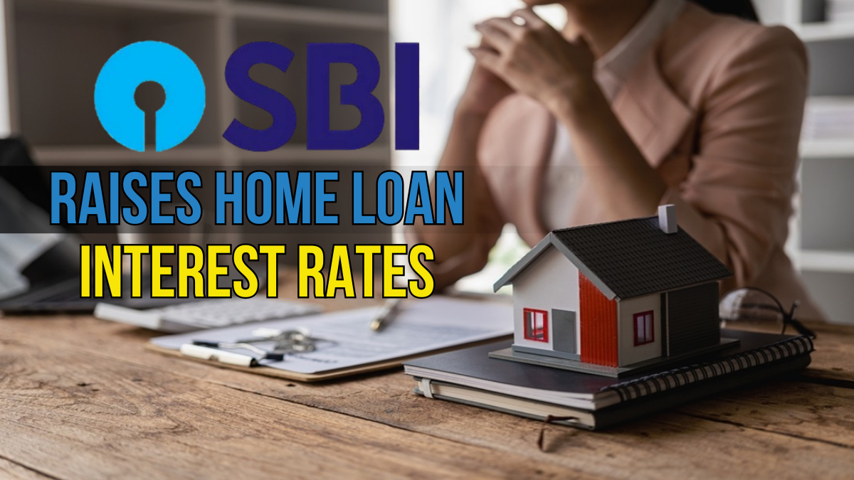 SBI Raises Home Loan Interest Rates