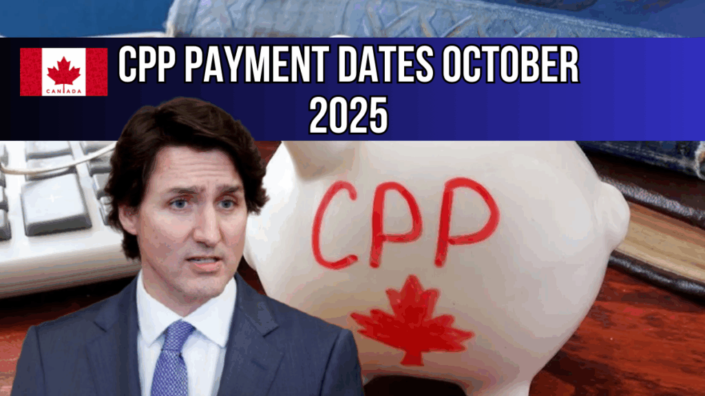 CPP Payment Dates October 2025