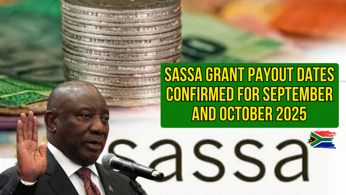 SASSA September and October 2025 Grant Payout Dates Confirmed: Full Schedule and Grant Amounts